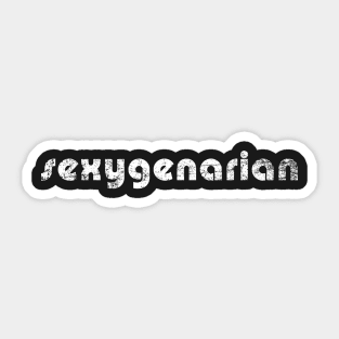 Sexygenarian Sticker